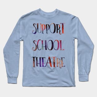 Support School Theatre Long Sleeve T-Shirt